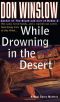 [Neal Carey 05] • While Drowning in the Desert · Hot Sand, Hired Hands, and a Washed-Out Comic. Neal Carey Tries to Stay Afloat...